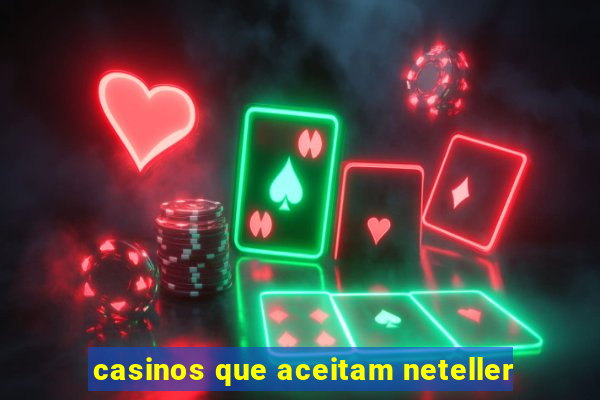 casinos que aceitam neteller